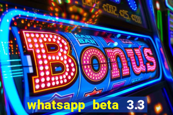 whatsapp beta 3.3 10 instalar